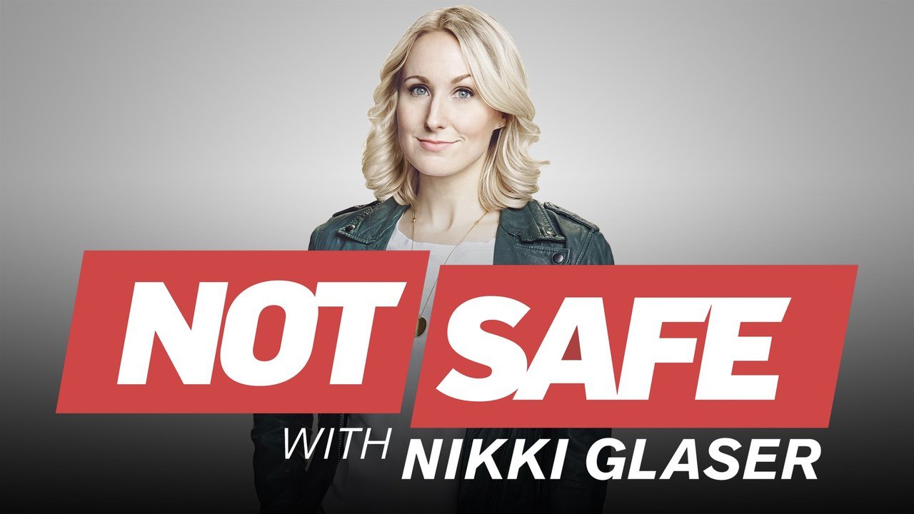 what time does Not Safe with Nikki Glaser come on