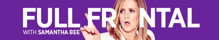 Full Frontal with Samantha Bee season 3 release date