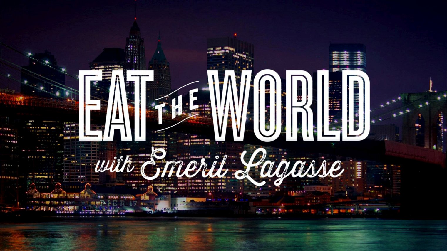 cast of Eat the World with Emeril Lagasse season 1