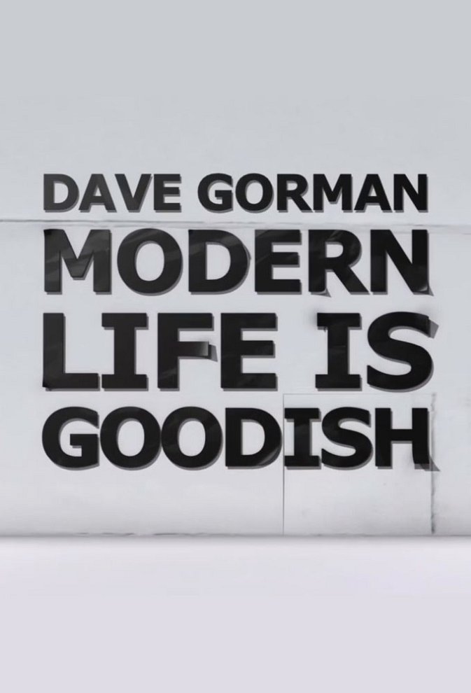 Dave Gorman: Modern Life Is Goodish poster